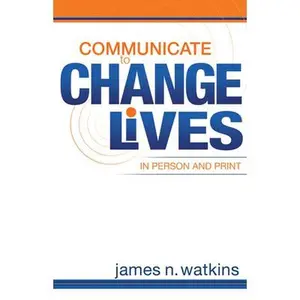 USED-Communicate to Change Lives in Person and in Print by Watkins, James N. (Paperback)