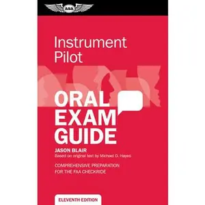 Instrument Pilot Oral Exam Guide: Comprehensive Preparation for the FAA Checkride -- Jason Blair, Paperback