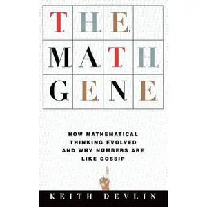 USED-The Math Gene: How Mathematical Thinking Evolved and Why Numbers Are Like Gossip by Devlin, Keith (Paperback)
