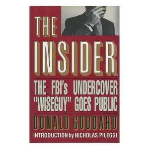 USED-The Insider: the FBI's Undercover Wiseguy Goes Public by Donald Goddard (Hardcover)