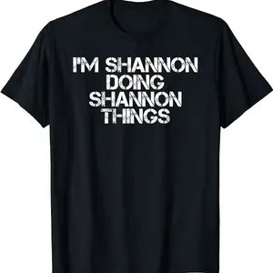 I'm Shannon Doing Shannon Things Funny Birthday Gift Idea T-shirt