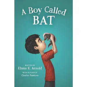 A Boy Called Bat by Elana K. Arnold||Charles Santoso [Paperback Book]