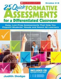 USED-25 Quick Formative Assessments for a Differentiated Classroom: Easy, Low-Prep Assessments That Help You Pinpoint Students' Needs and Reach All Learners by Judith Dodge (Paperback)