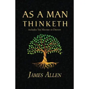 As a Man Thinketh – Classic Self-Help Book for Mindset, Success & Discipline