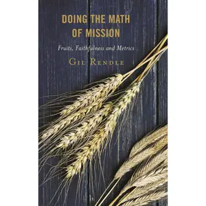 USED-Doing the Math of Mission: Fruits, Faithfulness, and Metrics by Rendle, Gil (Hardcover)