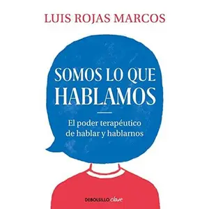 USED-Somos lo que hablamos: El poder terapéutico de hablar y hablarnos by Luis Rojas Marcos (Unknown)