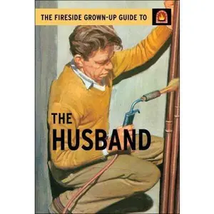 USED-The Fireside Grown-Up Guide to the Husband by Hazeley, Jason (Hardcover)