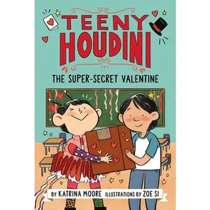 Teeny Houdini #2: The Super-Secret Valentine -- Katrina Moore - Paperback