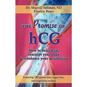 USED-The Promise of hCG: How to banish fat, resculpt your body & rebalance your metabolism by Sellman, Sherrill (Paperback)