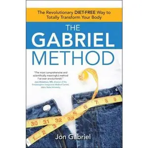 USED Book - The Gabriel Method: The Revolutionary Diet-Free Way to Totally Transform Your Body by Gabriel, Jon (Paperback) - english