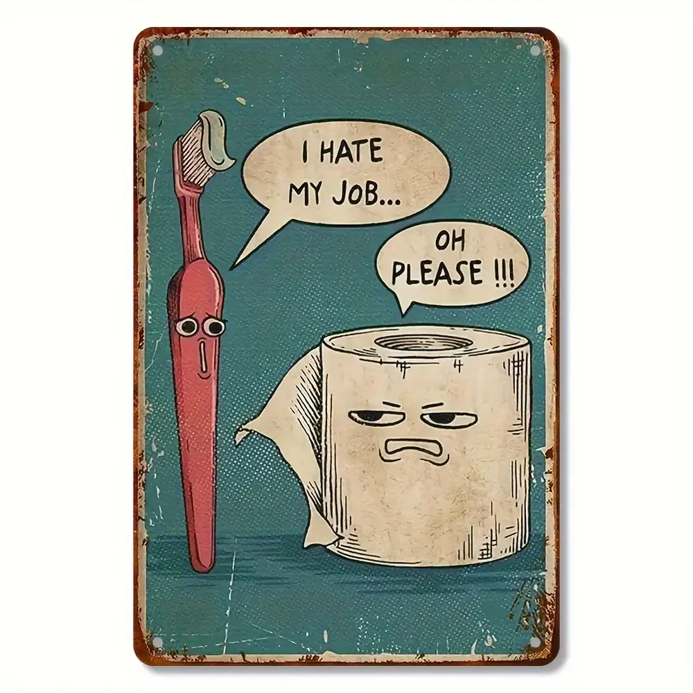Metal Tin Sign Metal Wall Art Tin Wall Decor  Vintage Funny Bathroom Humor Tin Sign - "I Hate My Job Oh Please" Toothbrush & Toilet Paper Metal Wall Decor, Retro Rustic Restroom Plaque 8*12inch