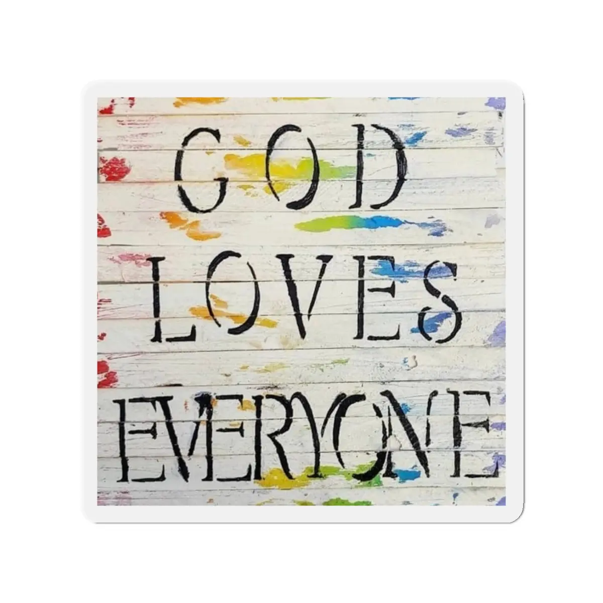 Rainbow God Loves Everyone Magnet - Die-Cut Magnets, Fridge Magnets, Rainbow Magnet, Inspirational Magnet, Religious Magnet, LGBTQ+ Pride