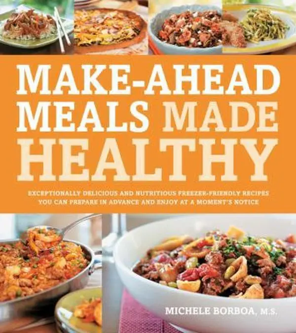 USED Book - Make-Ahead Meals Made Healthy: Exceptionally Delicious, Nutritious Freezer-Friendly Cooking Recipes with Tips and Advice for Every Night of the Week (232 Pages, Soft Cover, English) by Michele Borboa - Very Good, Fair Winds Press, Home-Cooked