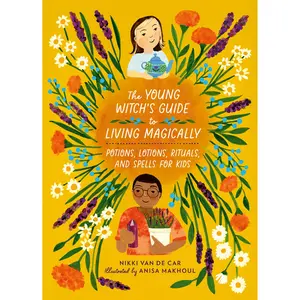 The Young Witch’s Guide to Living Magically by Nikki Van De Car, Anisa Makhoul [Hardcover Book]