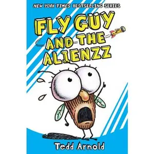 Fly Guy and the Alienzz (Fly Guy #18): Volume 18 -- Tedd Arnold, Hardcover