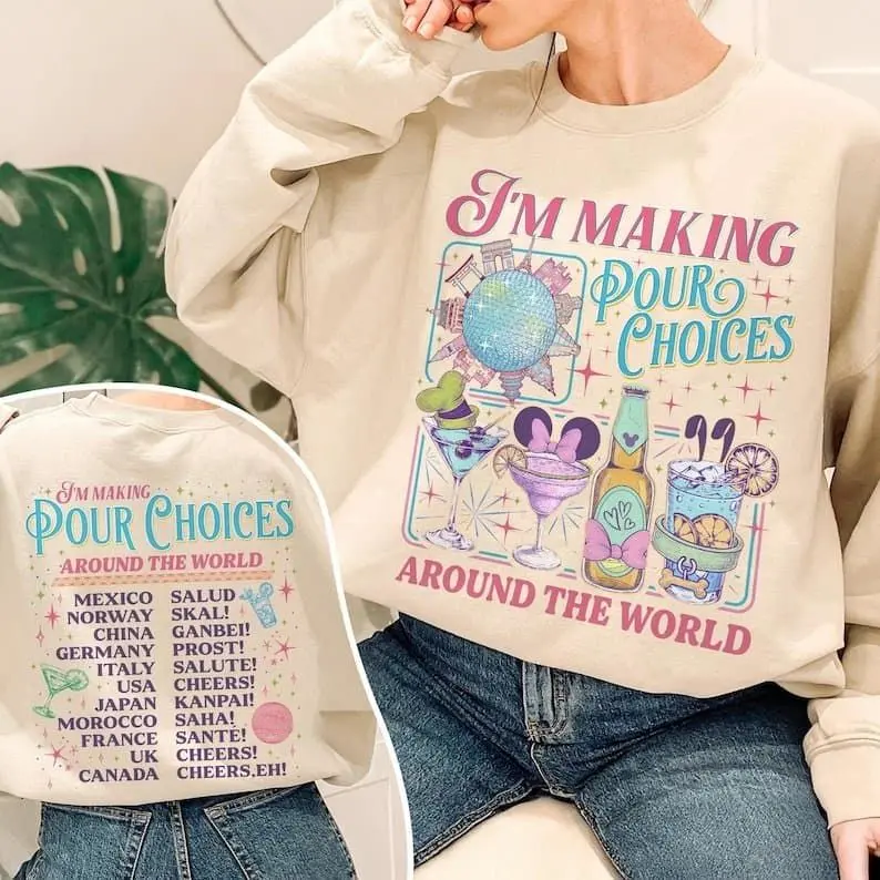 [Sale Up To 50%] I’m Making Pour Choices Around The World Sweatshirt, Funny Park Drinking Sweatshirt, Vintage Theme Park Family Vacation Shirts, streetwear graphic tee