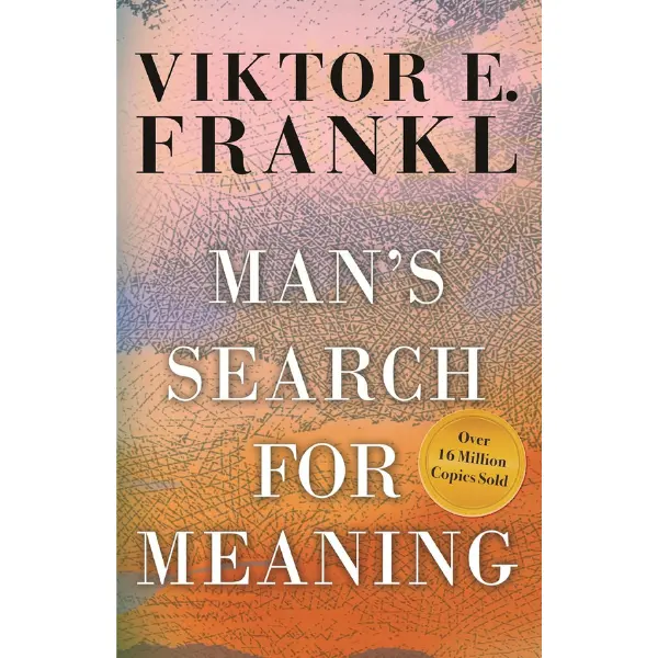Viktor E Frankl Man's Search For Meaning Over 16 Million Copies Sold Classic Logotherapy Guide To Purpose And Strength