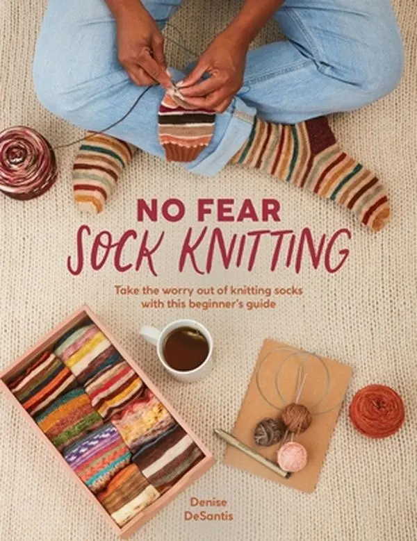No Fear Sock Knitting: Beginner's Guide with Accessible Tutorials & Easy-to-Follow Techniques - Denise DeSantis, David & Charles Paperback (1.15 lbs, 10.6" h x 8.2" l x 0.5" w)
