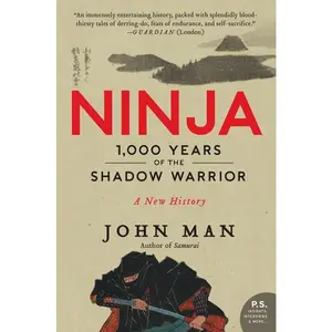 Ninja: 1,000 Years of the Shadow Warrior by John Man [Paperback Book]