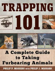 Trapping 101: A Complete Guide to Taking Furbearing Animals