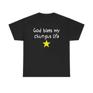 God Bless My Chungus Life Tshirt, Funny Meme Shirt