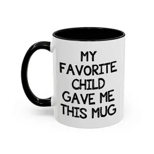 My Favorite Child Gave Me This Funny Coffee Mug, Fun 11oz & 15oz Cup for Men, Women - fth10612