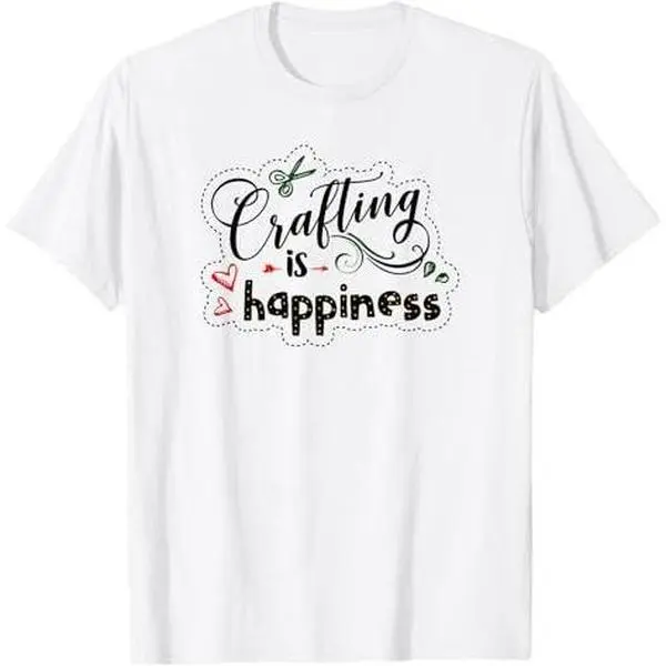 Crafts T Shirt Crafting Is Happiness Craft And Crafters Gift T-Shirt