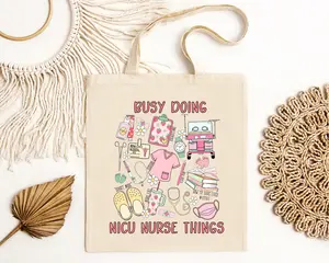 Busy Doing NICU Nurse Things Tote Bag