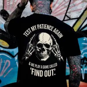 TEST MY PATIENCE AGAIN & WE PLAY A GAME CALLED ‘FIND OUT Skeleton Print Men's T-Shirt, Top Menswear Cotton Tee Shirt, Unisex Fashion, Soft Fabric, ShortSleeve, Regular Fit, Casual Streetwear