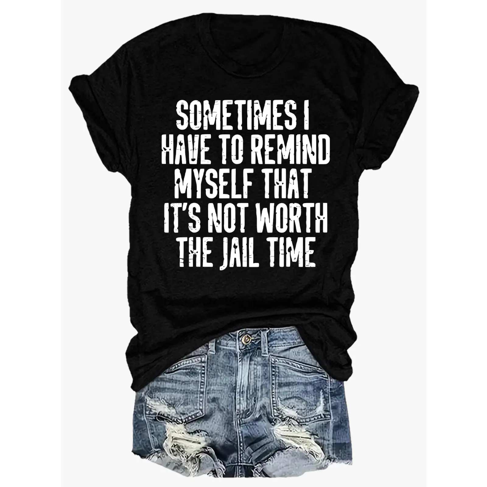 Sometimes I Have To Remind Myself That It's Not Worth The Jail Time Sarcastic Quote Graphic T Shirt Crewneck Short Sleeve Casual Tee For Adults Humorous Statement Top For Daily Wear