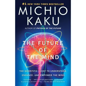 USED-The Future of the Mind: The Scientific Quest to Understand, Enhance, and Empower the Mind by Kaku, Michio (Paperback)