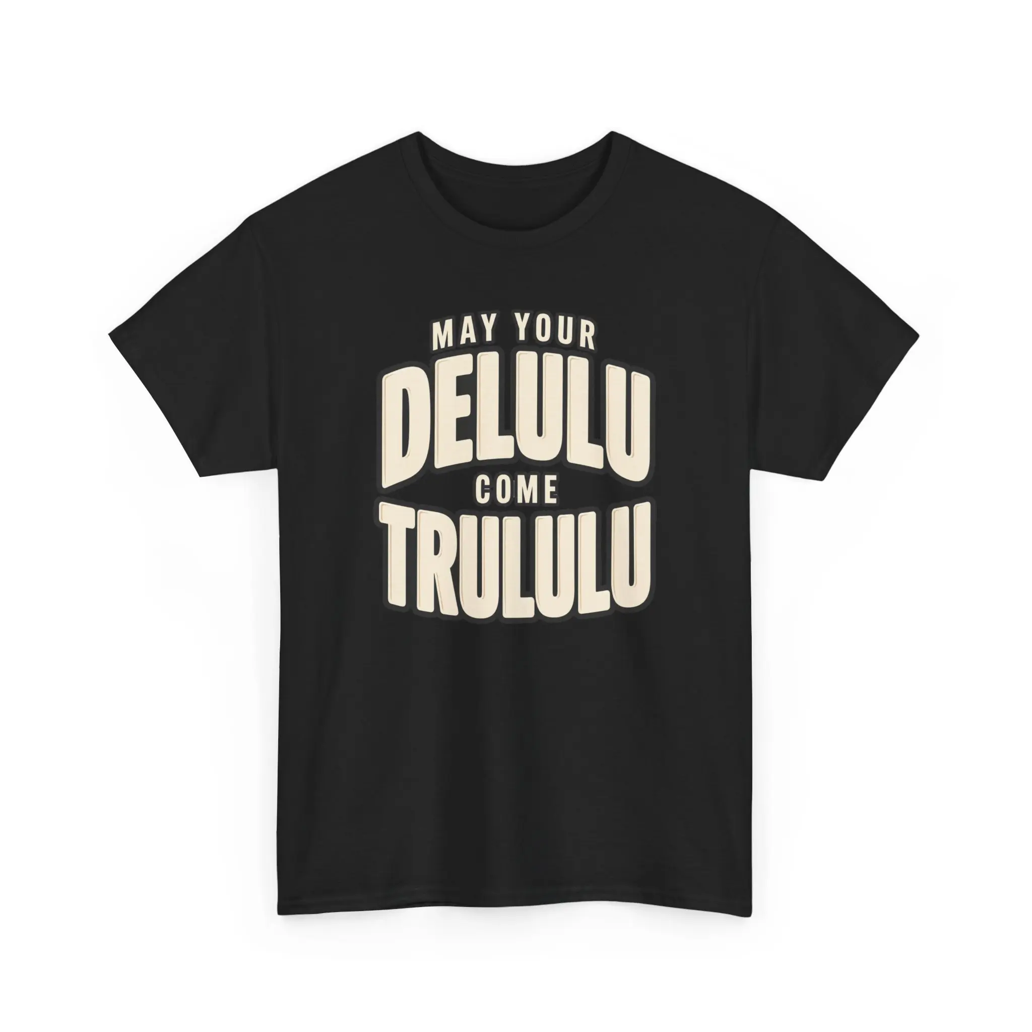 May Your Delulu Come Trululu Graphic T-Shirt