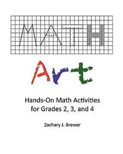 USED-Math Art: Hands-On Math Activities for Grades 2, 3, and 4 by Brewer, Zachary J. (Paperback)