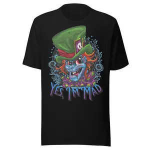 Yes, I'm Mad Unisex t-shirt