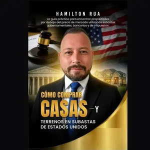 Libro: Cómo Comprar Casas y Terrenos en Subastas de Estados Unidos | Guía Práctica de Inversión