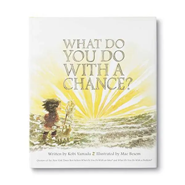 What Do You Do with a Chance -- Kobi Yamada - Hardcover