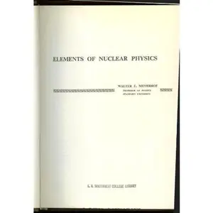 USED-Elements of Nuclear Physics by Walter E. Meyerhof (Hardcover)