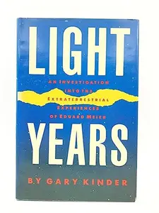 USED-Light Years: An Investigation into the Extraterrestrial Experiences of Eduard Meier by Gary Kinder (Hardcover)