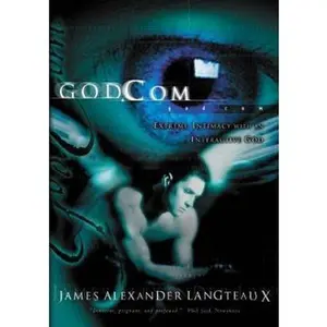 USED-God.com: Extreme Intimacy with an Interactive God by James Alexander Langteaux (Hardcover)