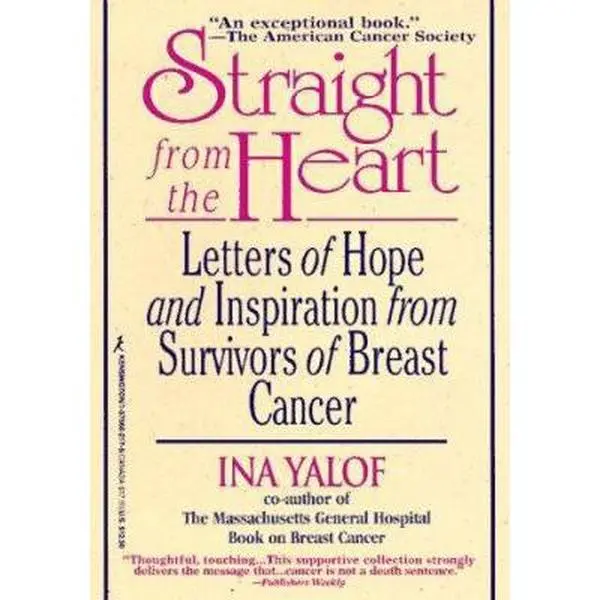 USED-Straight from the Heart: Letters of Hope and Inspiration from Survivors of Breast Cancer by Yalof, Ina L. (Paperback)
