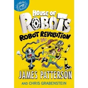 USED-House of Robots: Robot Revolution by Patterson, James (Hardcover)