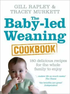 USED-Baby-Led Weaning Cookbook: Over 130 Delicious Recipes for the Whole Family to Enjoy. Gill Rapley & Tracey Murkett by Gill Rapley (Hardcover)