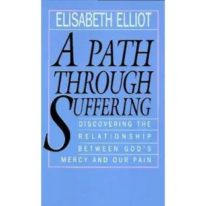 USED Book - A Path Through Suffering : Discovering the Relationship Between God's Mercy and Our Pain by Elisabeth Elliot (Paperback) - english