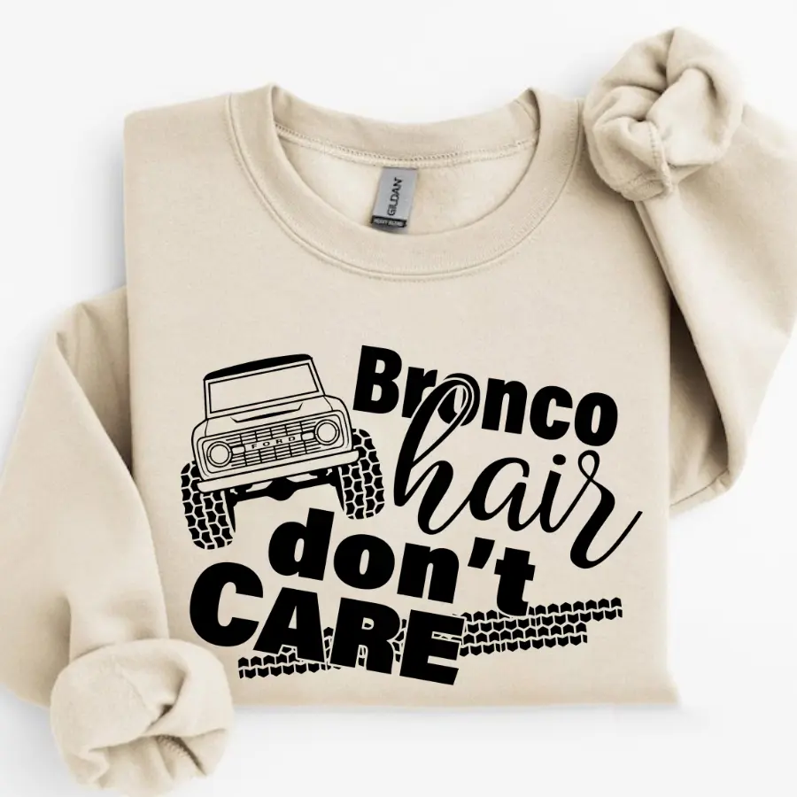 Ford Bronco Hair Don't Care Sweatshirt, Soft Cotton, Fabric, Womenswear, Soft Cotton, Off Road, Adventure
