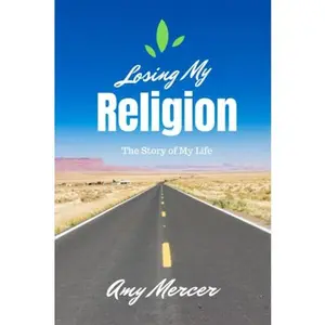 USED-Losing My Religion: The Story of My Life by Amy Mercer (Paperback)