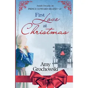 USED-First Love at Christmas: Amish Dreams on Prince Edward Island, Book 2 by Grochowski, Amy (Paperback)