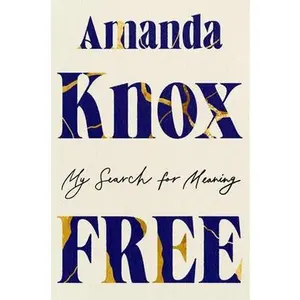 Free: My Search for Meaning -- Amanda Knox, Hardcover