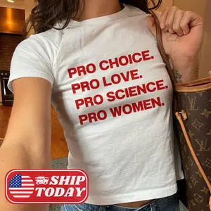 Pro Choice Pro Love Pro Science Pro Women Y2K Baby Tee Coquette Baby Tee Shirt Feminist Gift Women's Rights Fuck The Patriarchy Anti Trump