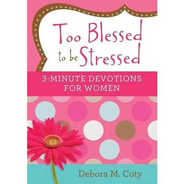 USED-Too Blessed to Be Stressed: 3-Minute Devotions for Women by Coty, Debora M. (Paperback)