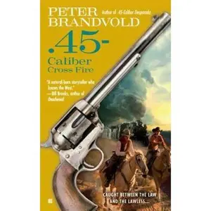USED-.45-Caliber Cross Fire by Brandvold, Peter (Unknown)